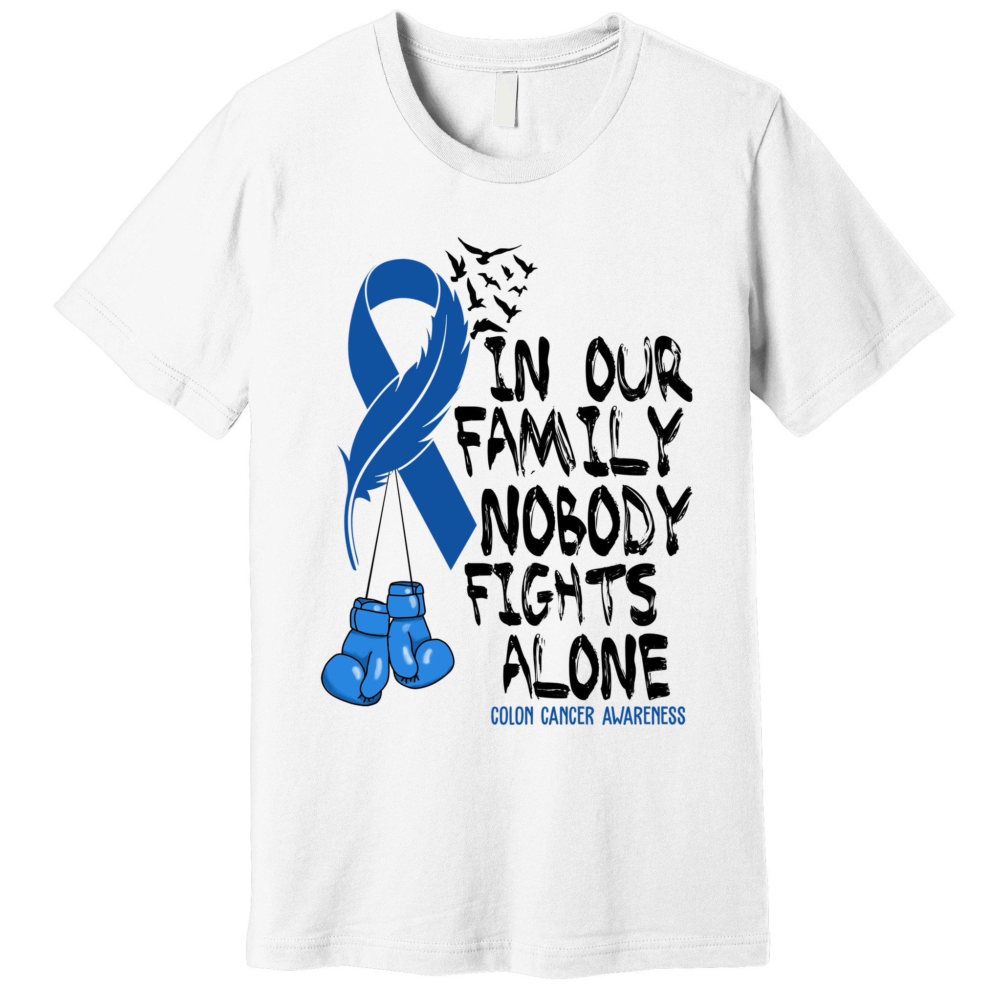 In Our Family Nobody Fights Alone Colon Cancer Awareness Premium T-Shirt