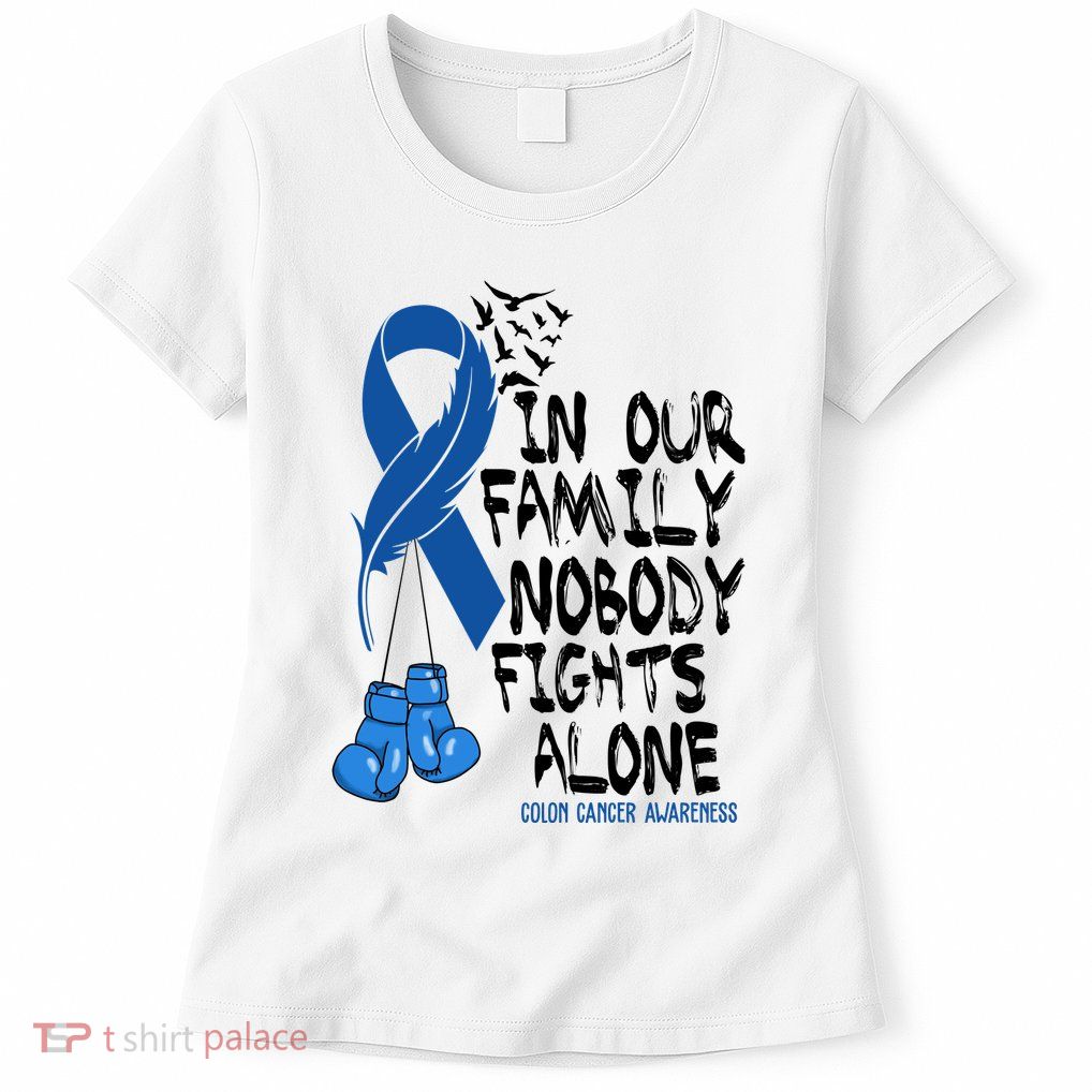 In Our Family Nobody Fights Alone Colon Cancer Awareness Womens T-Shirt