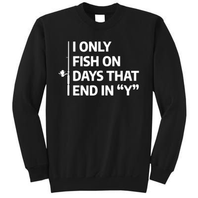 I Only Fish On Days That Ends In Y Funny Fishing Sweatshirt