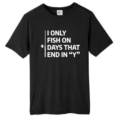 I Only Fish On Days That Ends In Y Funny Fishing Tall Fusion ChromaSoft Performance T-Shirt