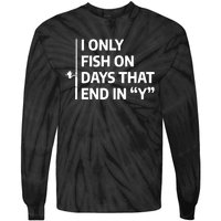 I Only Fish On Days That Ends In Y Funny Fishing Tie-Dye Long Sleeve Shirt