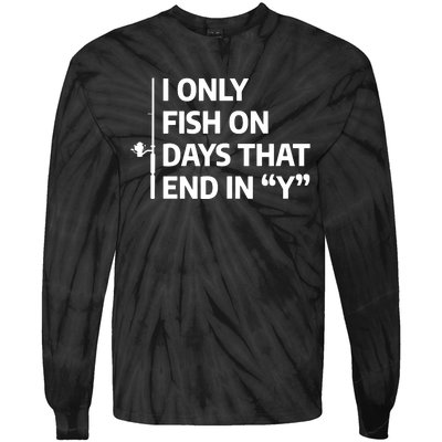 I Only Fish On Days That Ends In Y Funny Fishing Tie-Dye Long Sleeve Shirt