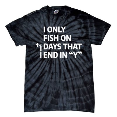 I Only Fish On Days That Ends In Y Funny Fishing Tie-Dye T-Shirt