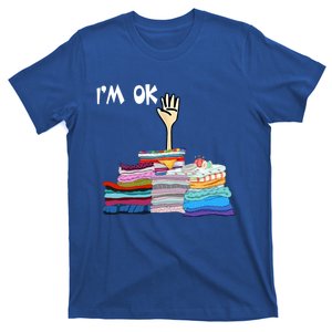 I'm Ok Funny Sewing Lover Sewer Fabric Sewing Seamstress Meaningful Gift T-Shirt