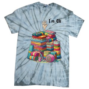 IM Ok Funny Sewing Quilting Fabric Tie-Dye T-Shirt