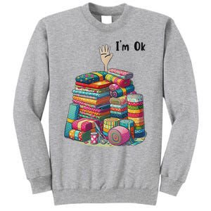 IM Ok Funny Sewing Quilting Fabric Tall Sweatshirt