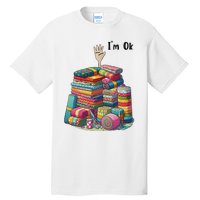 IM Ok Funny Sewing Quilting Fabric Tall T-Shirt