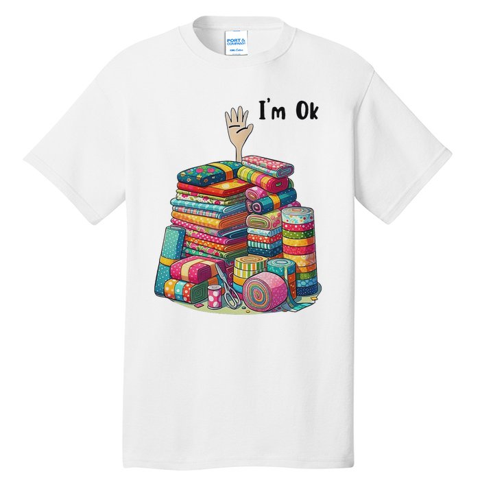 IM Ok Funny Sewing Quilting Fabric Tall T-Shirt