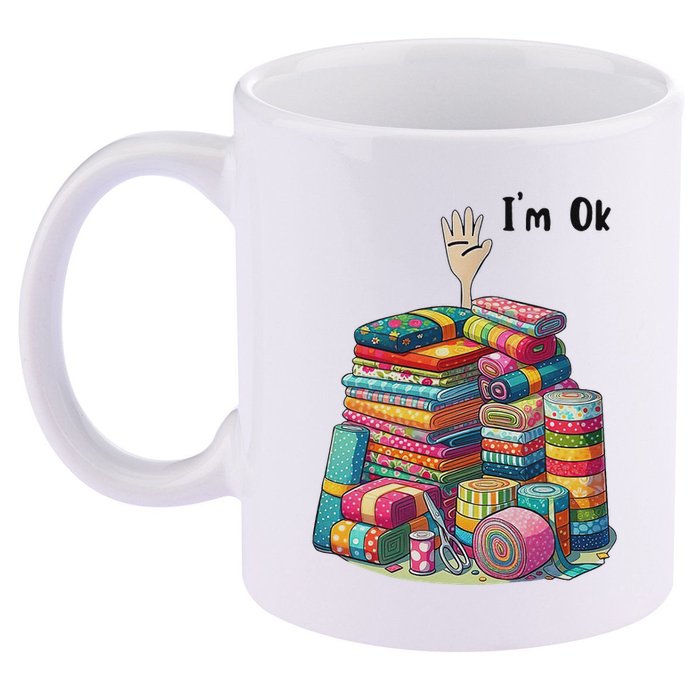 IM Ok Funny Sewing Quilting Fabric 11oz C Handle Ceramic Mug