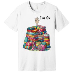 IM Ok Funny Sewing Quilting Fabric Premium T-Shirt