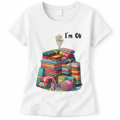IM Ok Funny Sewing Quilting Fabric Womens T-Shirt
