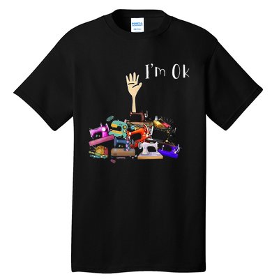 Im Ok Funny Sewing Machine For Sewing Lover Tall T-Shirt