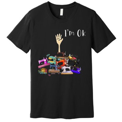 Im Ok Funny Sewing Machine For Sewing Lover Premium T-Shirt