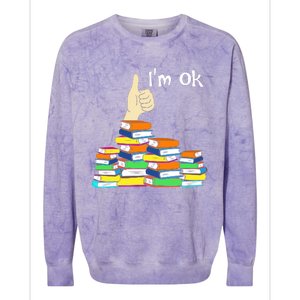 I'm Ok Funny Book Lovers Funny Reading Quote Funny Bookworm Colorblast Crewneck Sweatshirt