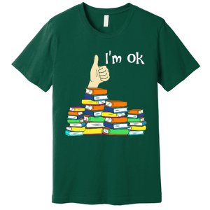 I'm Ok Funny Book Lovers Funny Reading Quote Funny Bookworm Premium T-Shirt