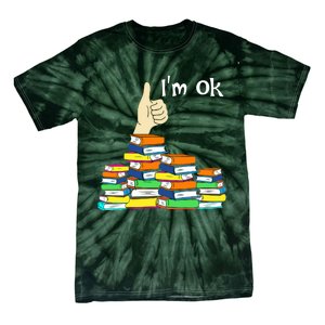 I'm Ok Funny Book Lovers Funny Reading Quote Funny Bookworm Tie-Dye T-Shirt