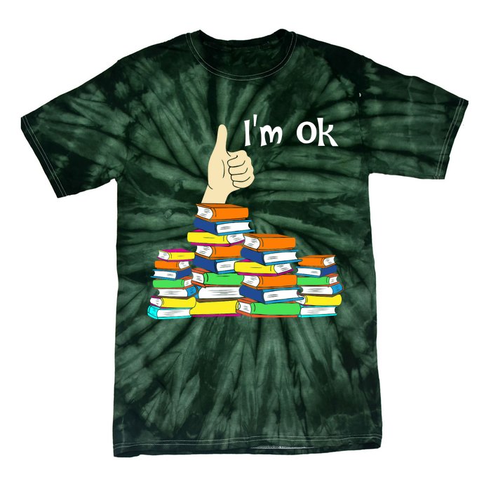 I'm Ok Funny Book Lovers Funny Reading Quote Funny Bookworm Tie-Dye T-Shirt