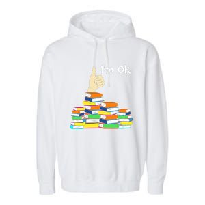 I'm Ok Funny Book Lovers Funny Reading Quote Funny Bookworm Garment-Dyed Fleece Hoodie