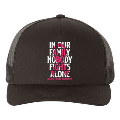 In Our Family Nobody Fights Alone Breast Cancer Awareness Yupoong Adult 5-Panel Trucker Hat