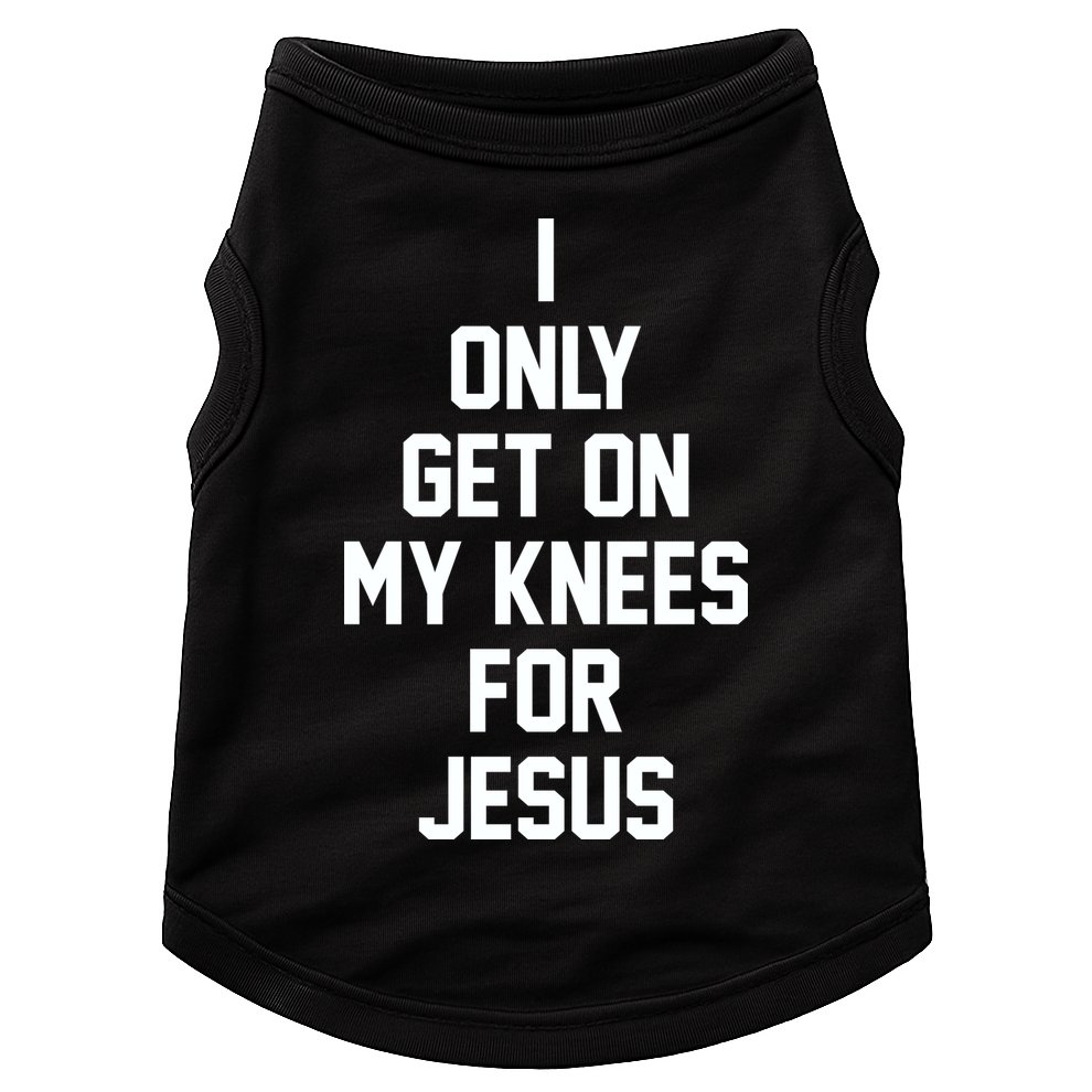 I Only Get On My Knees For Jesus Doggie Tank