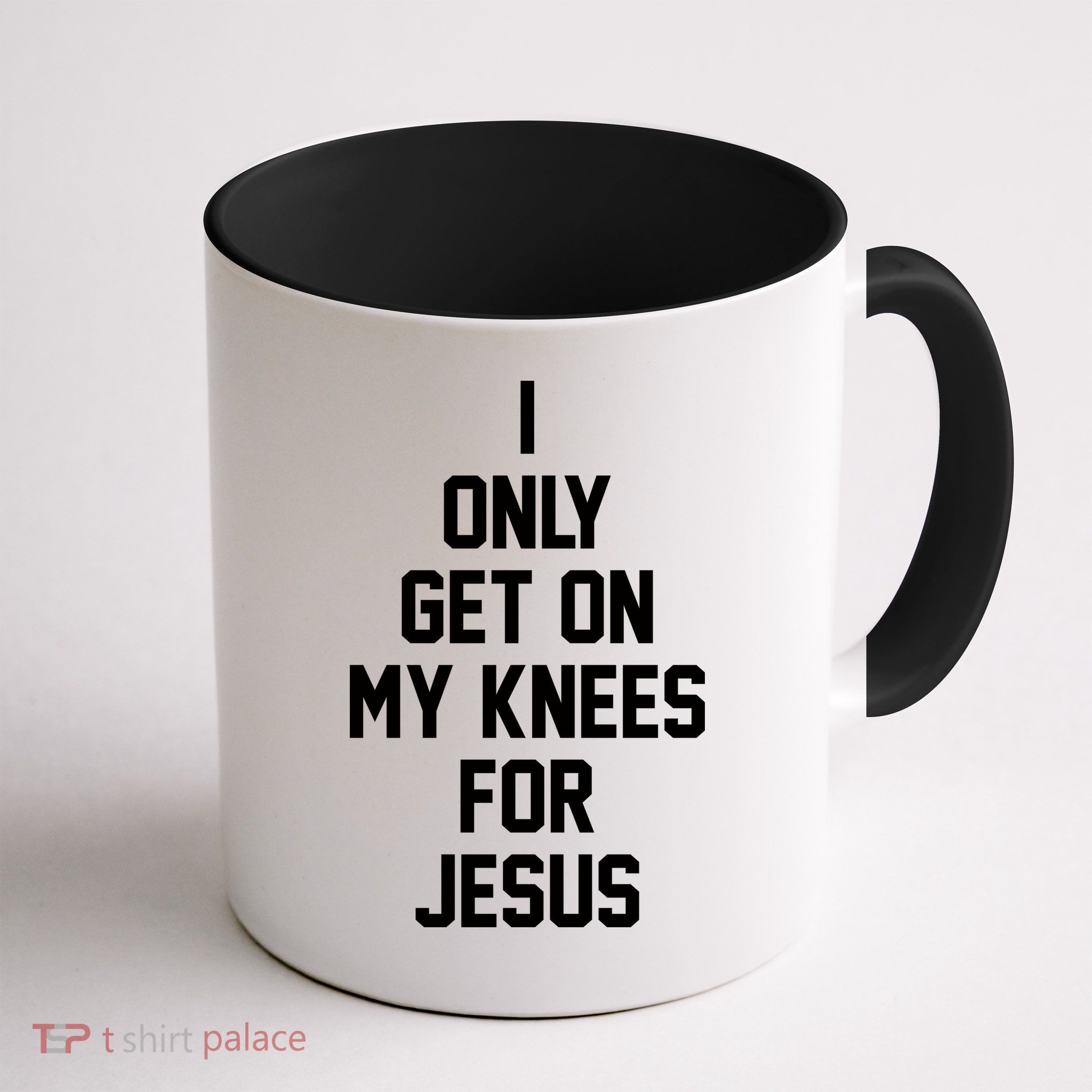 I Only Get On My Knees For Jesus Mug