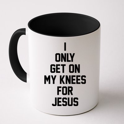 I Only Get On My Knees For Jesus Mug