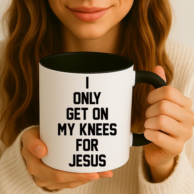 I Only Get On My Knees For Jesus Mug