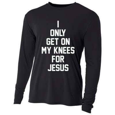 I Only Get On My Knees For Jesus Cooling Performance Long Sleeve Crew