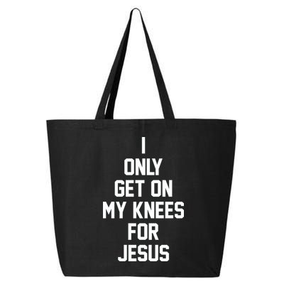 I Only Get On My Knees For Jesus 25L Jumbo Tote