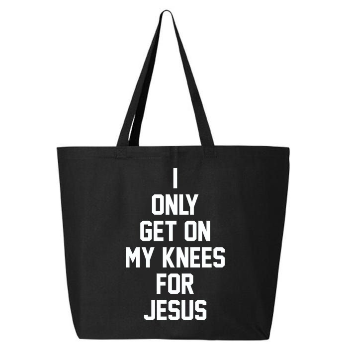 I Only Get On My Knees For Jesus 25L Jumbo Tote