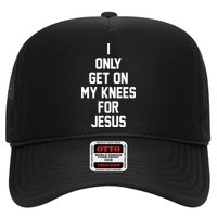 I Only Get On My Knees For Jesus Hat