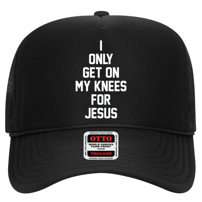 I Only Get On My Knees For Jesus Hat