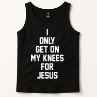 I Only Get On My Knees For Jesus Tank Top