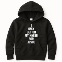 I Only Get On My Knees For Jesus Kids Hoodie