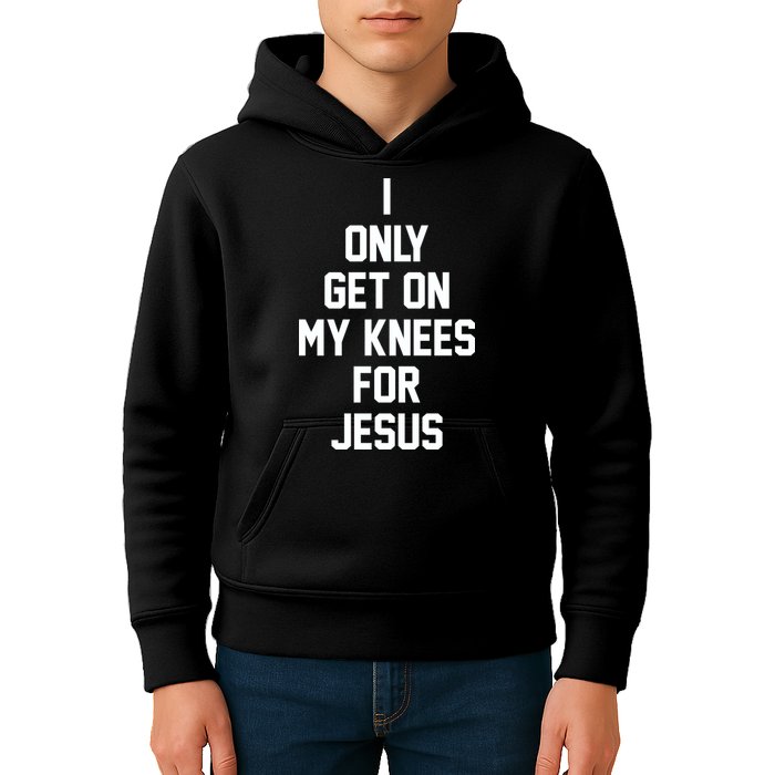 I Only Get On My Knees For Jesus Kids Hoodie