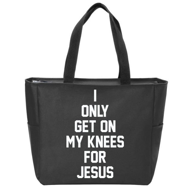 I Only Get On My Knees For Jesus Zip Tote Bag