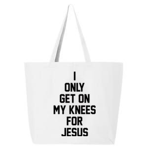 I Only Get On My Knees For Jesus 25L Jumbo Tote