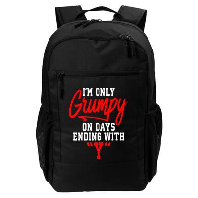 Im Only Grumpy On Days Ending With Y Daily Commute Backpack