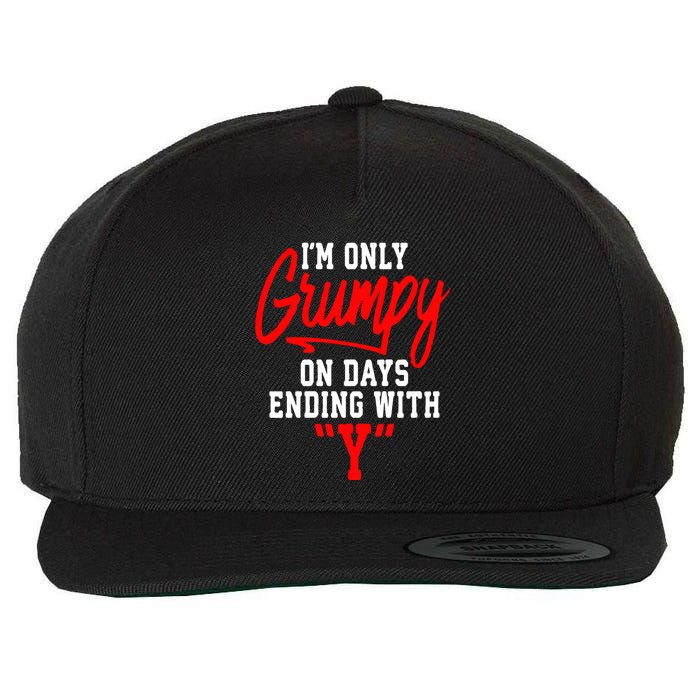 Im Only Grumpy On Days Ending With Y Wool Snapback Cap
