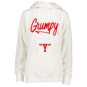 Im Only Grumpy On Days Ending With Y Womens Funnel Neck Pullover Hood