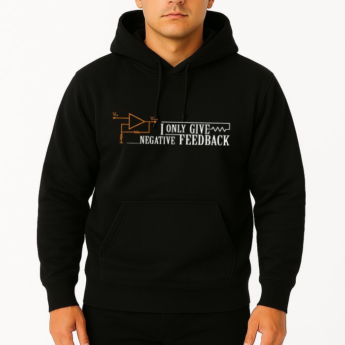 I Only Give Negative Feedback Hoodie
