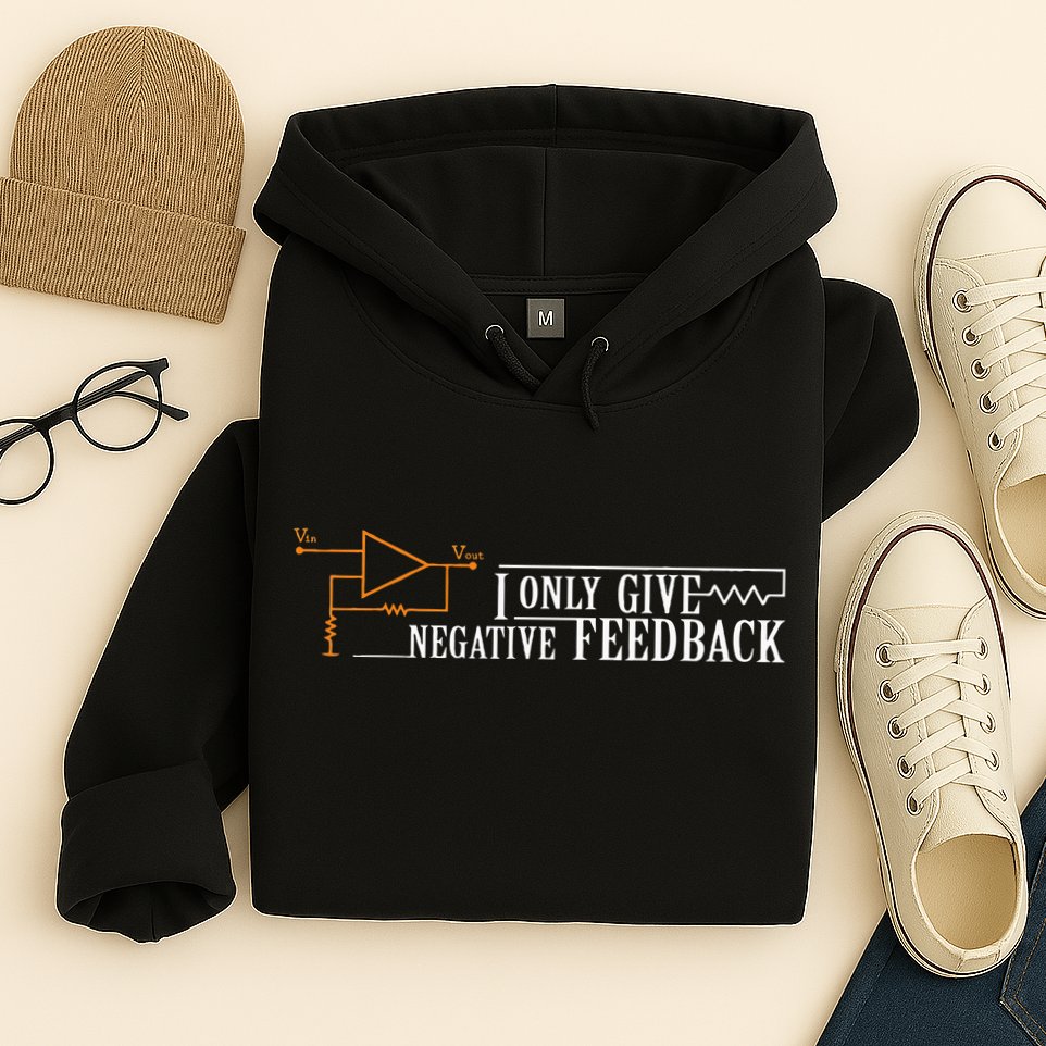 I Only Give Negative Feedback Hoodie