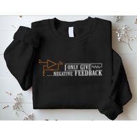 I Only Give Negative Feedback Sweatshirt