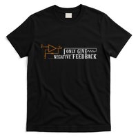 I Only Give Negative Feedback T-Shirt