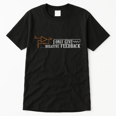 I Only Give Negative Feedback Tall T-Shirt