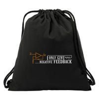 I Only Give Negative Feedback Drawstring Bag