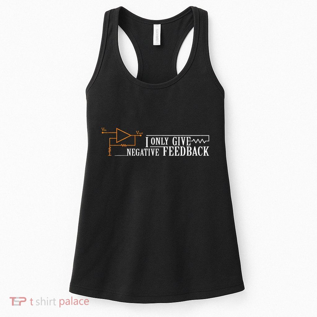 I Only Give Negative Feedback Womens Tank Top
