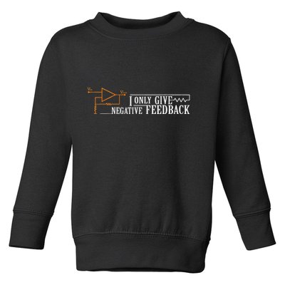 I Only Give Negative Feedback Toddler Sweatshirt