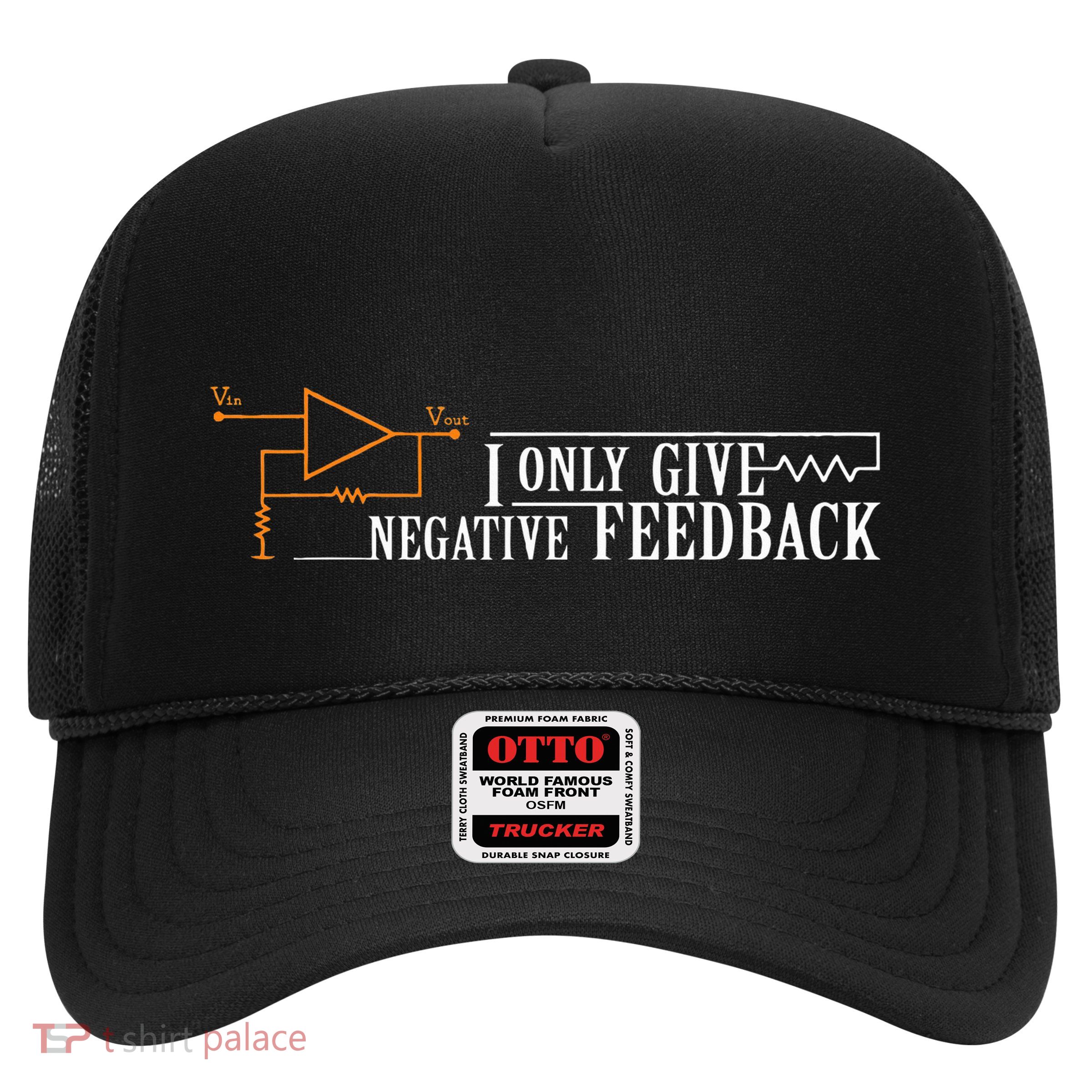 I Only Give Negative Feedback Trucker Hat