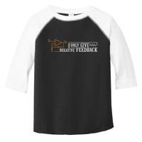 I Only Give Negative Feedback Toddler Fine Jersey T-Shirt